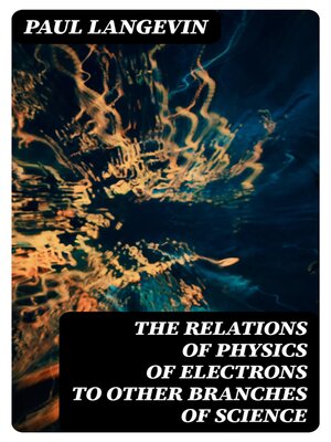 cover image of The Relations of Physics of Electrons to Other Branches of Science